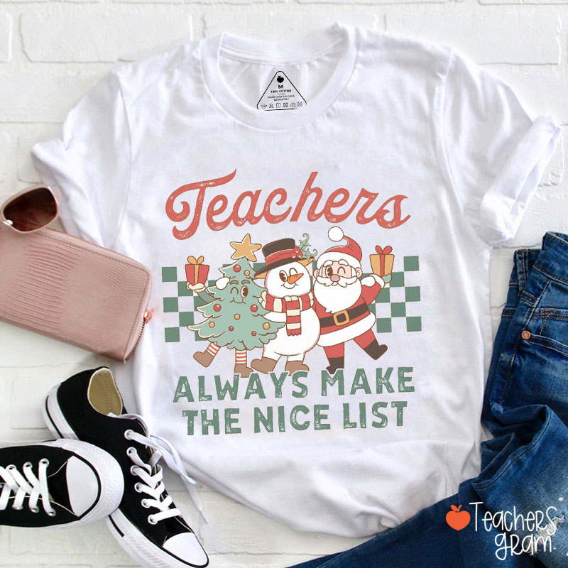 Teachers Always Make The Nice List Teacher T-Shirt