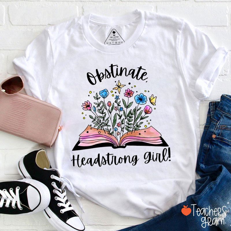 Obstinate Headstrong Girl Teacher T-Shirt