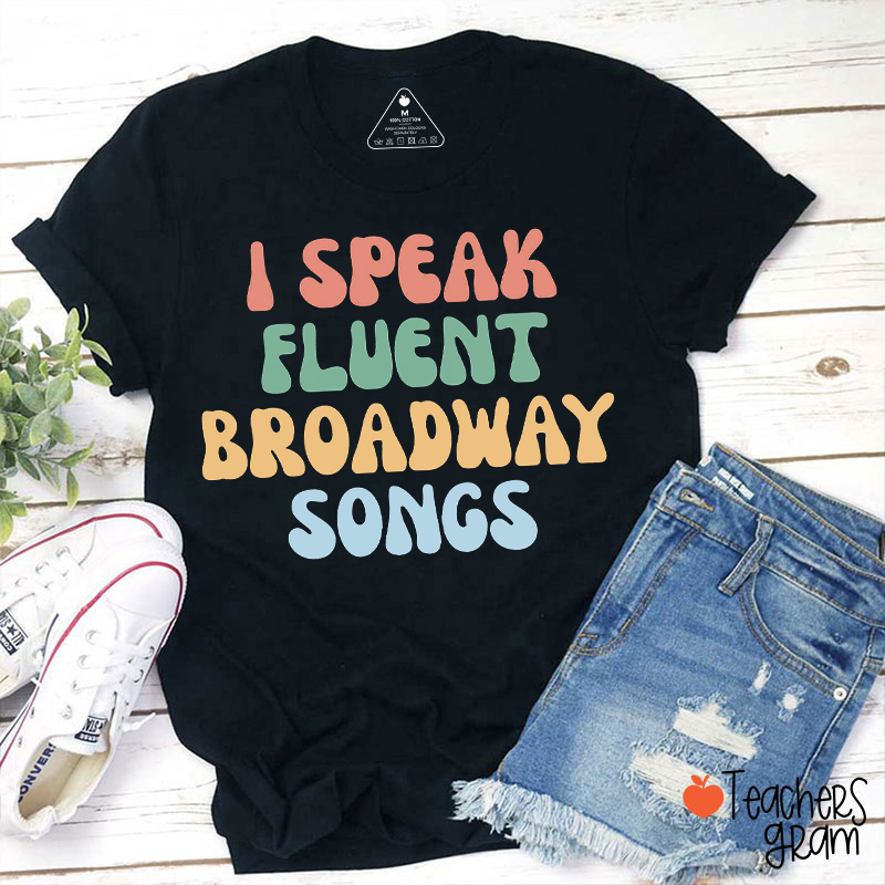 I Speak Fluent Broadway Songs Teacher T-Shirt