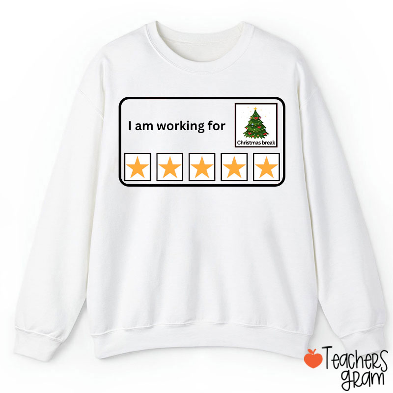 I Am Working For Christmas Break Teacher Sweatshirt