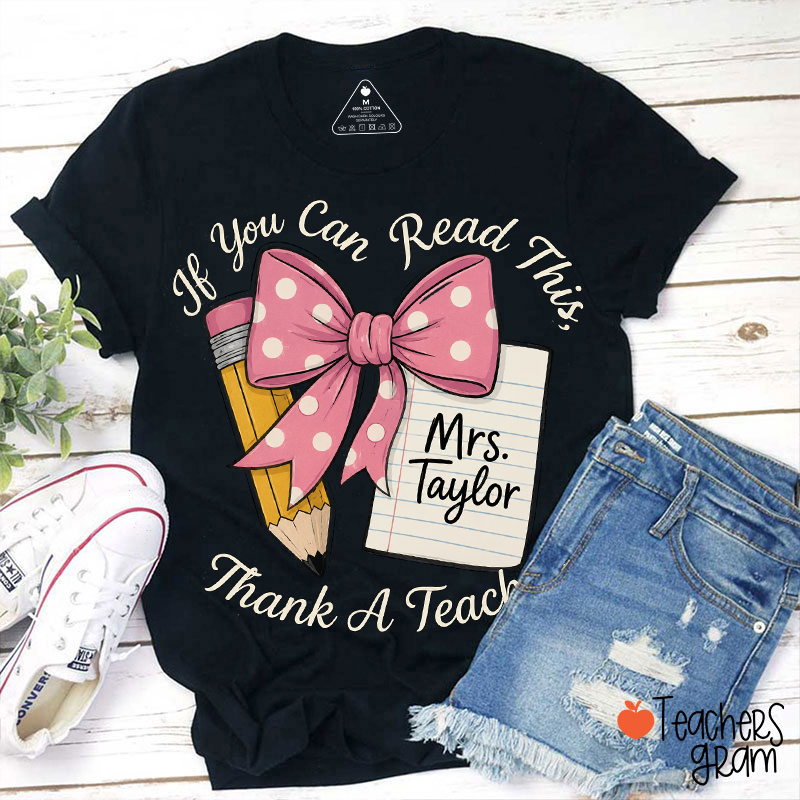 Personalized Name If You Can Read This Thank A Teacher T-Shirt
