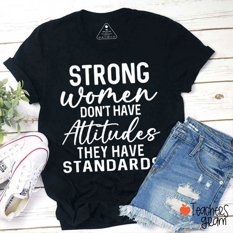 Strong Women Have Standards Teacher T-Shirt