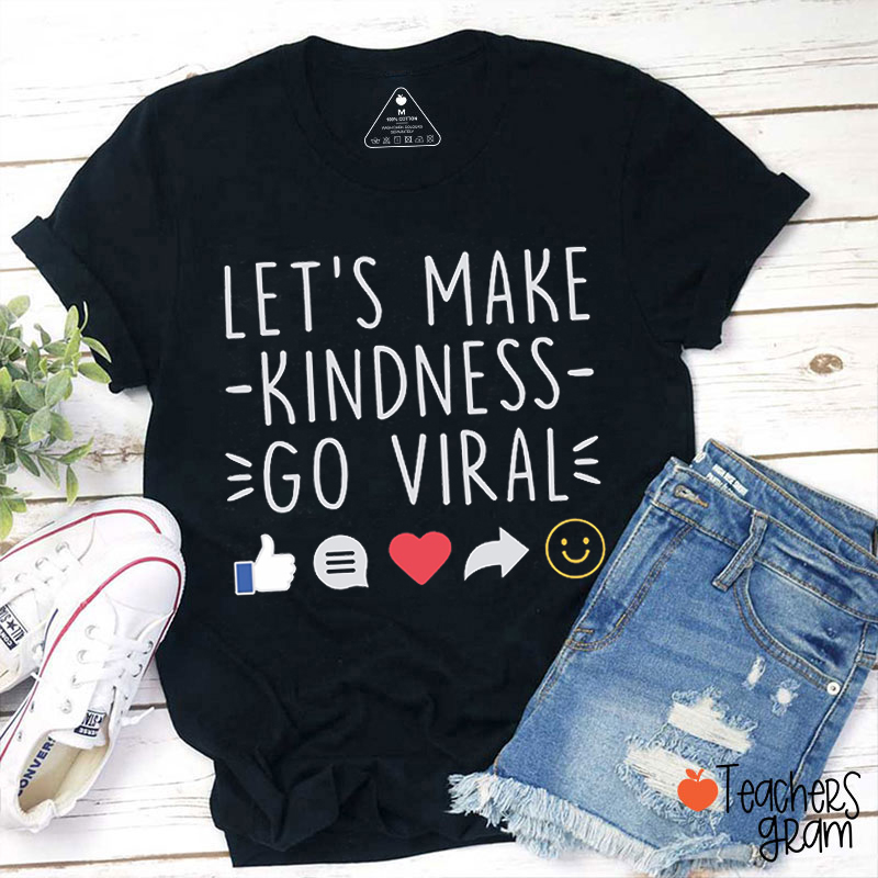 Let's Make Kindness Go Viral Teacher T-Shirt