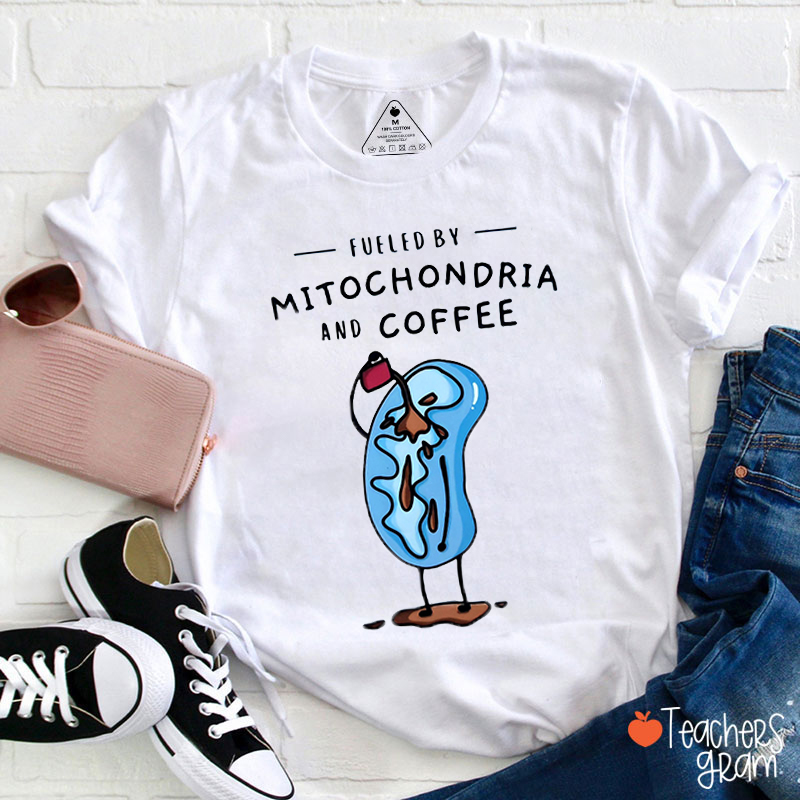 Fueled By Mitochondria And Coffee Funny Science Teacher T-Shirt