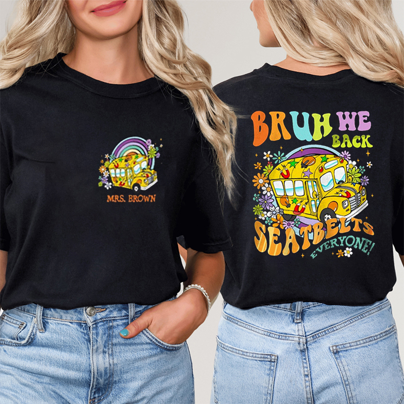 Personalized Name Seatbelts Everyone Teacher Two Sided T-Shirt
