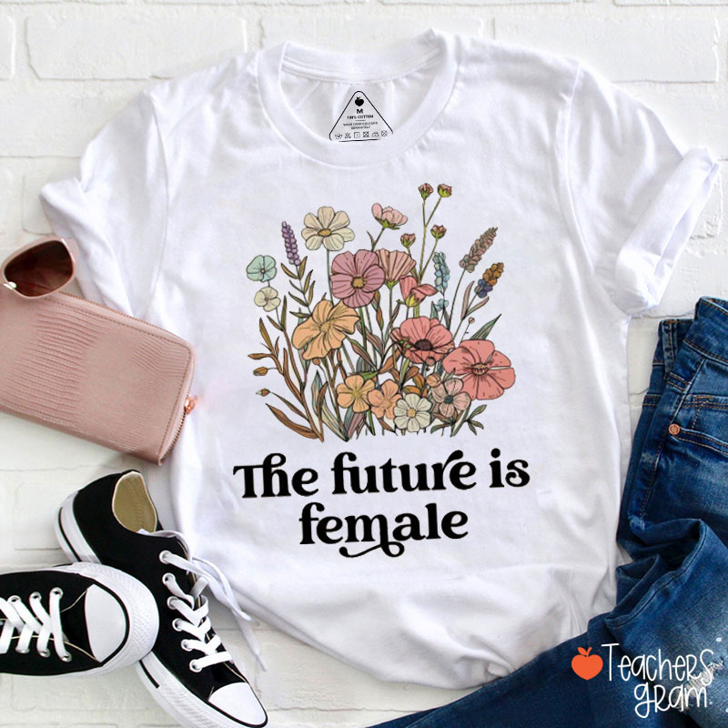 The Future Is Female Teacher T-Shirt