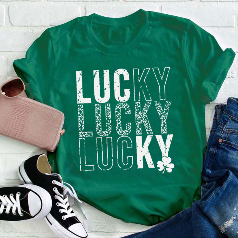 Clover Lucky Lucky Lucky Teacher T-Shirt