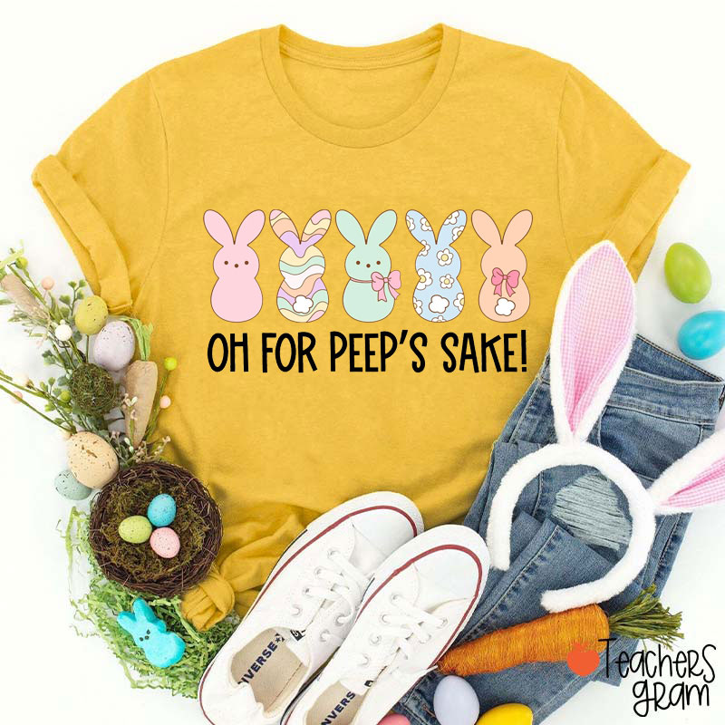 Oh For Peep's Sake Teacher T-Shirt