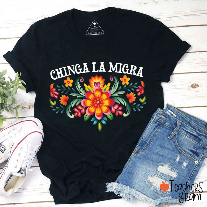 Flower Chinga La Migra Spanish Teacher T-Shirt