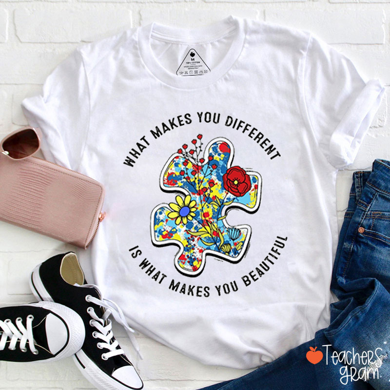 What Makes You Different Teacher T-Shirt
