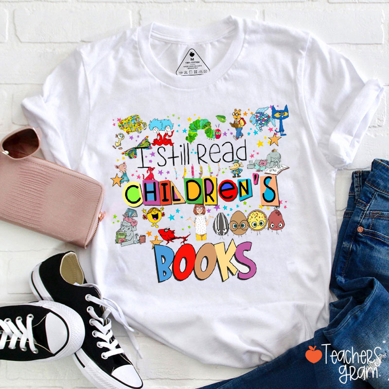 I Still Read Children's Books Book Character Teacher T-Shirt