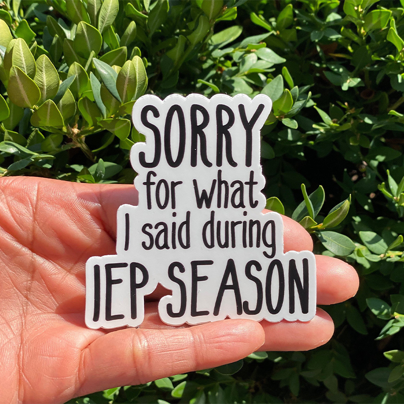 Sorry For What I Said In Iep Season Teacher Stickers