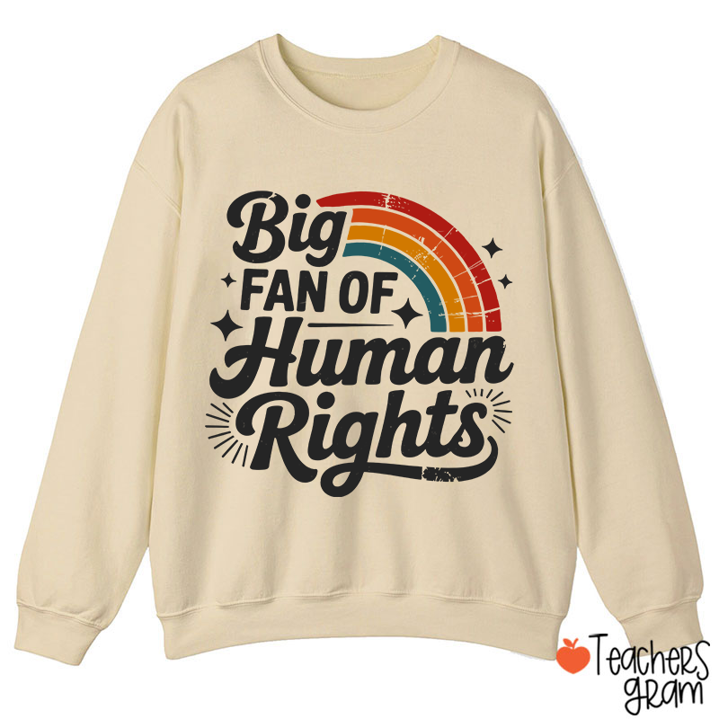 Big Fan Of Human Rights Rainbow Teacher Sweatshirt