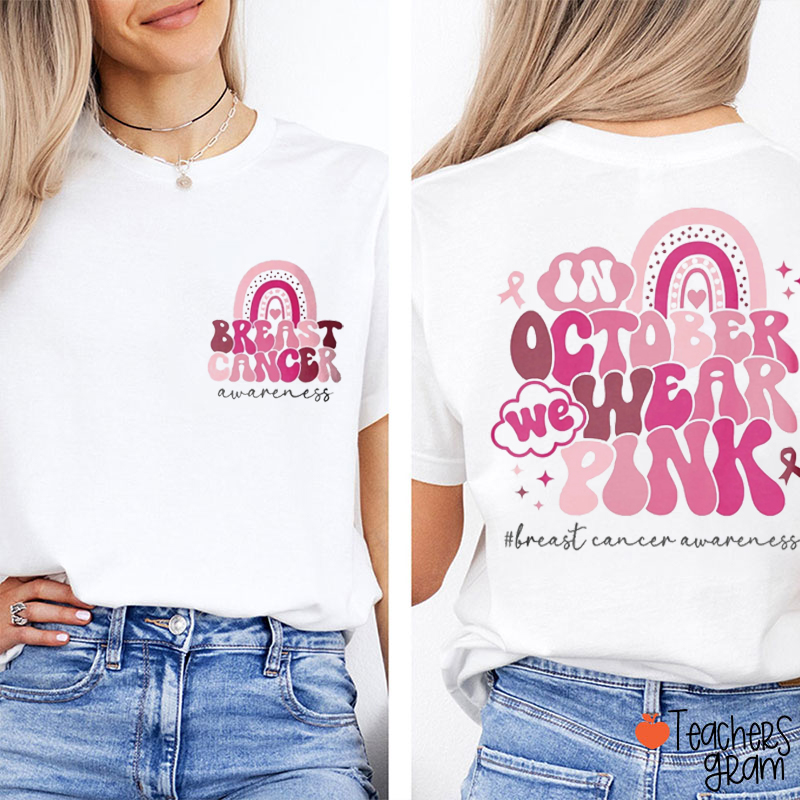 In October We Wear Pink Breast Cancer Awareness Teacher Two Sided T-Shirt