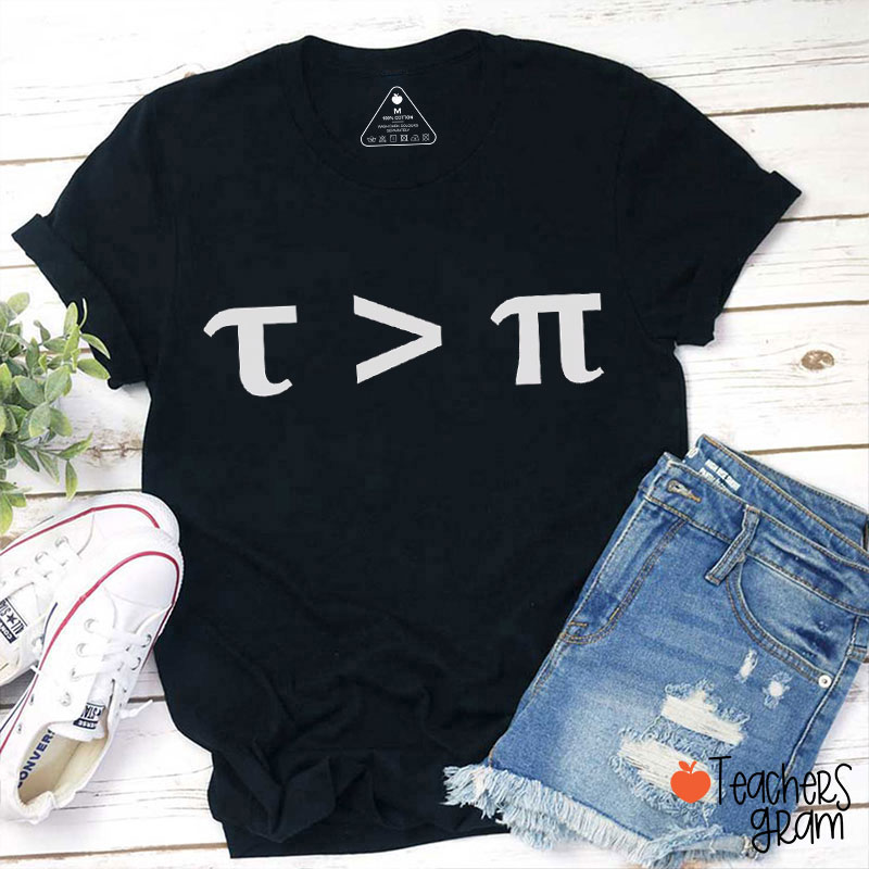 Tau Greater Than Pi Teacher T-Shirt