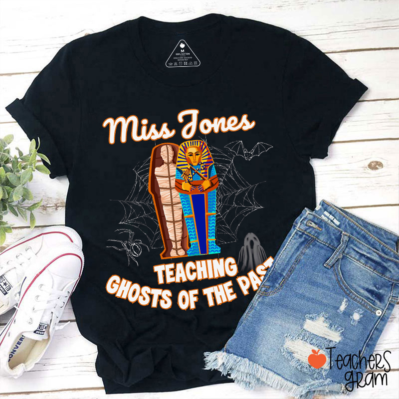 Personalized Name Teaching Ghosts Of The Past History Teacher T-Shirt