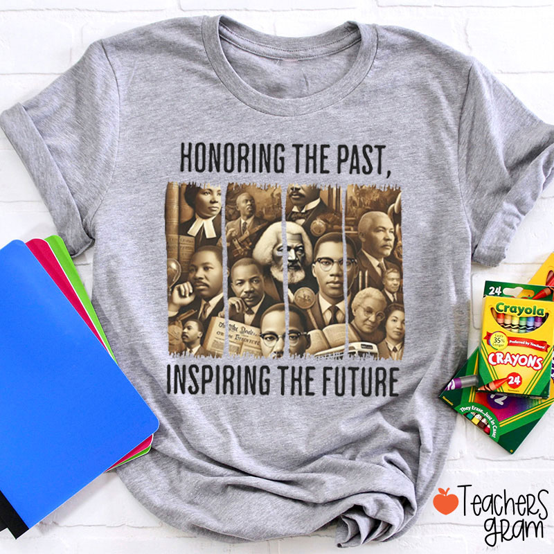 Honoring The Past Inspiring The Future Teacher T-Shirt