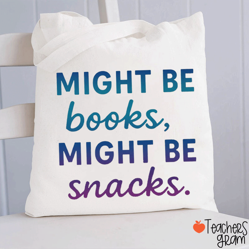 Might Be Books Might Be Snacks What's In My Bag Teacher Tote Bag