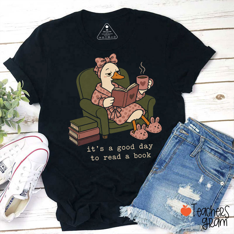 It's A Good Day To Read A Book Teacher T-Shirt