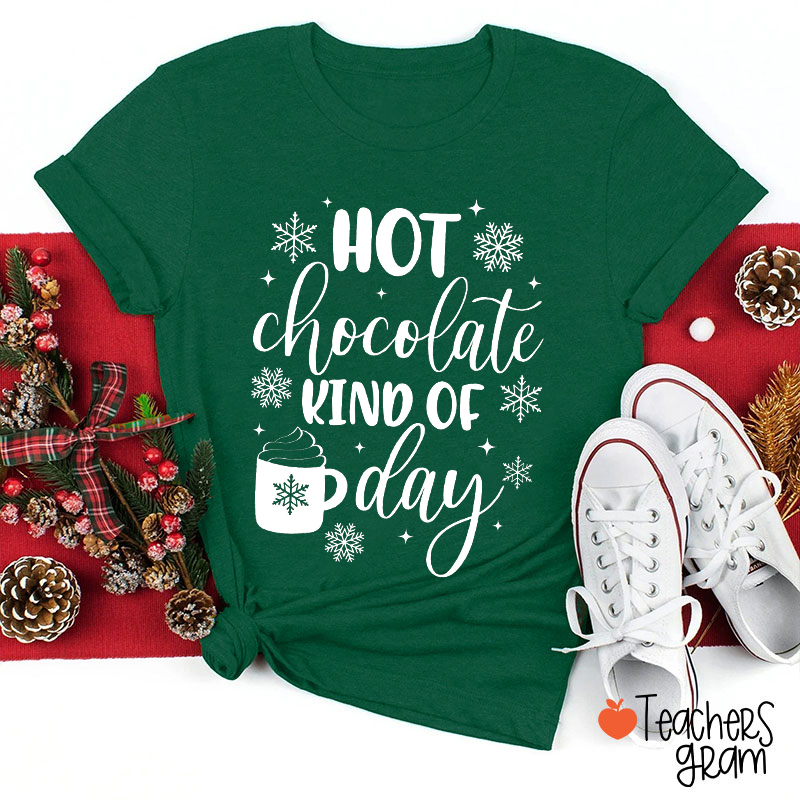 Hot Chocolate Kind Of Day Teacher T-Shirt