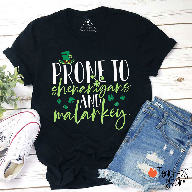 Prone To Shenanigans And Malarkey Teacher T-Shirt