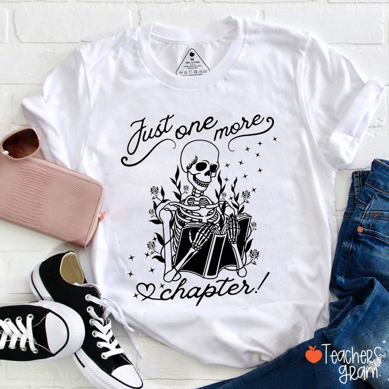 Just One More Chapter Teacher T-Shirt
