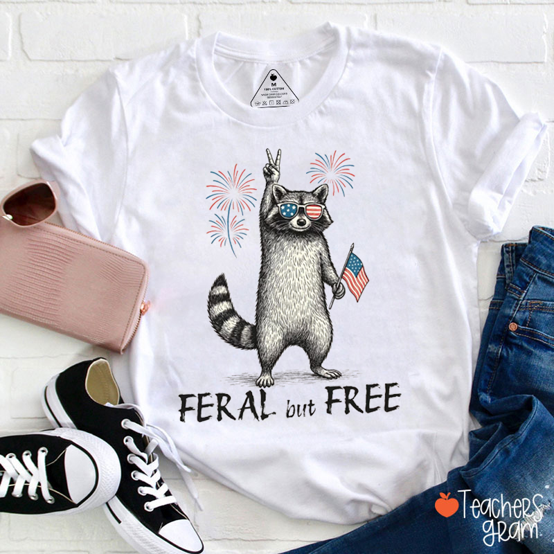 Feral But Free Teacher T-Shirt