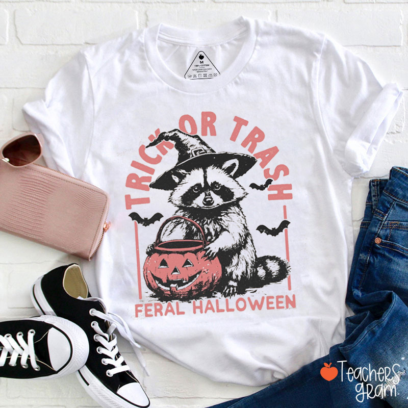 Trick Or Trash Feral Halloween Teacher T-Shirt