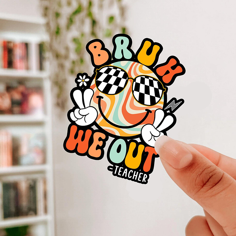 Smiley Face Bruh We Out Teacher Stickers