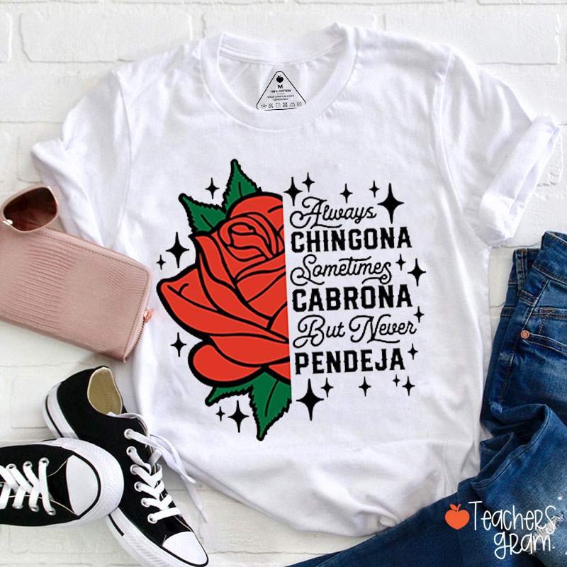 Always Chingona Sometimes Cabrona Spanish Teacher T-Shirt