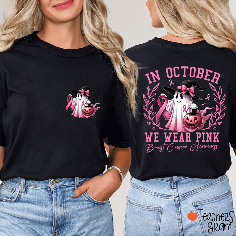 Ghost Wear Pink In October Breast Cancer Awareness Teacher Two Sided T-Shirt