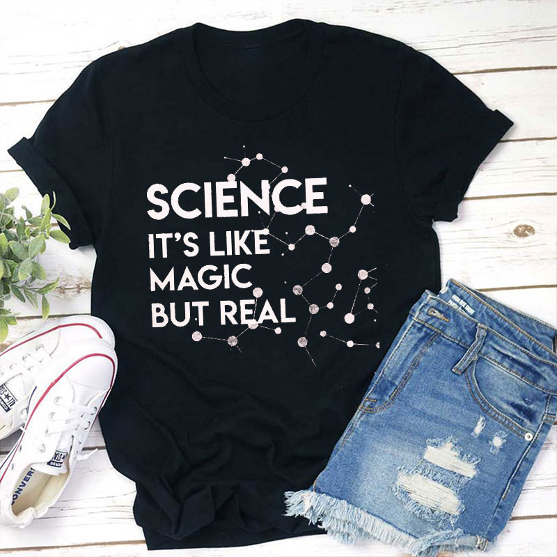 Science It's Like Magic But Real Teacher T-Shirt