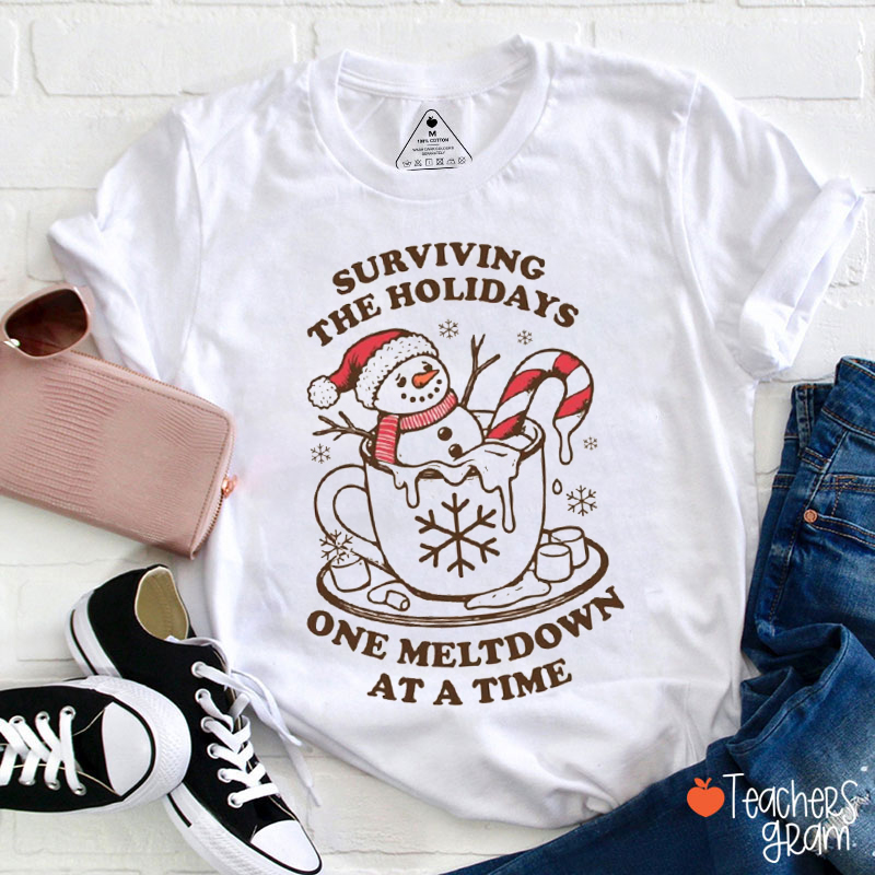 Surviving The Holidays One Meltdown At A Time Teacher T-Shirt