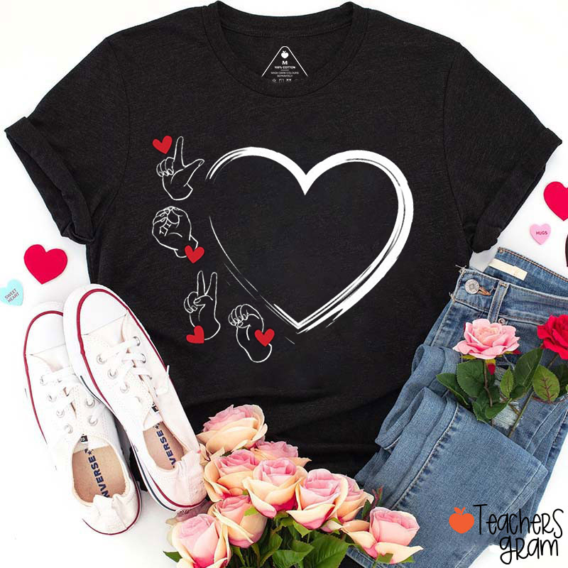 Love Sign Language Valentine Teacher T-Shirt