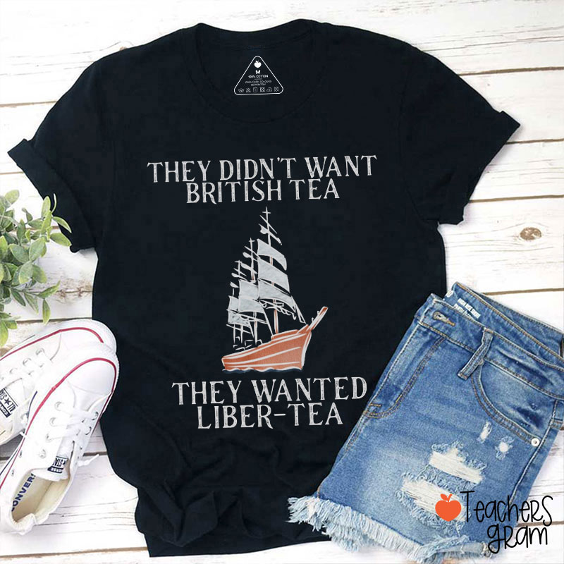 They Didn't Want British Tea Teacher T-Shirt