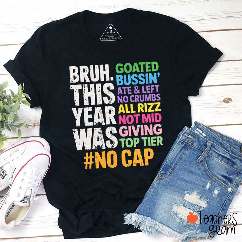 Bruh This Year Was Goated Bussin' Teacher T-Shirt