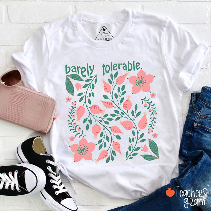 Barely Tolerable Flower Print Teacher T-Shirt