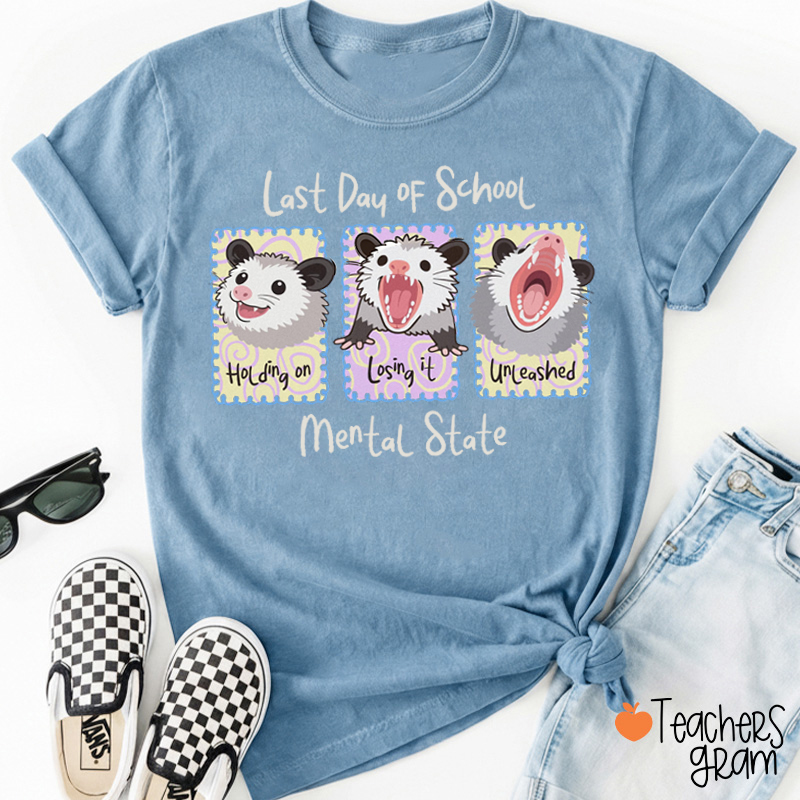 Last Day Of School Mental State Teacher T-Shirt