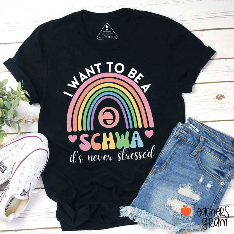 I Want To Be A Schwa Teacher T-Shirt