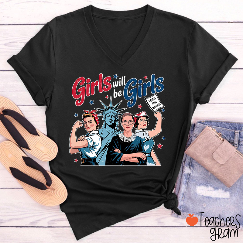 Girls Will Be Girls Women's Rights Teacher Female V-Neck T-Shirt