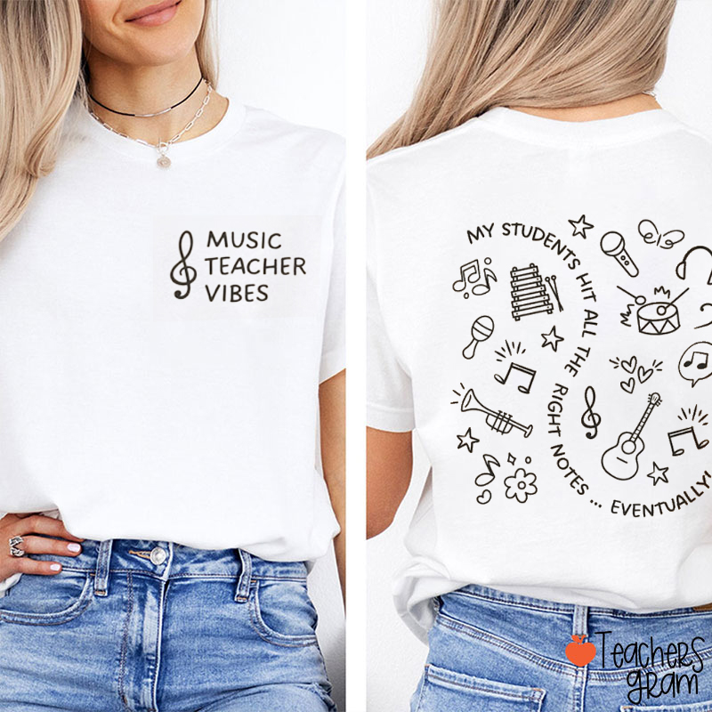 My Students Hit All The Right Notes Two Sided T-Shirt