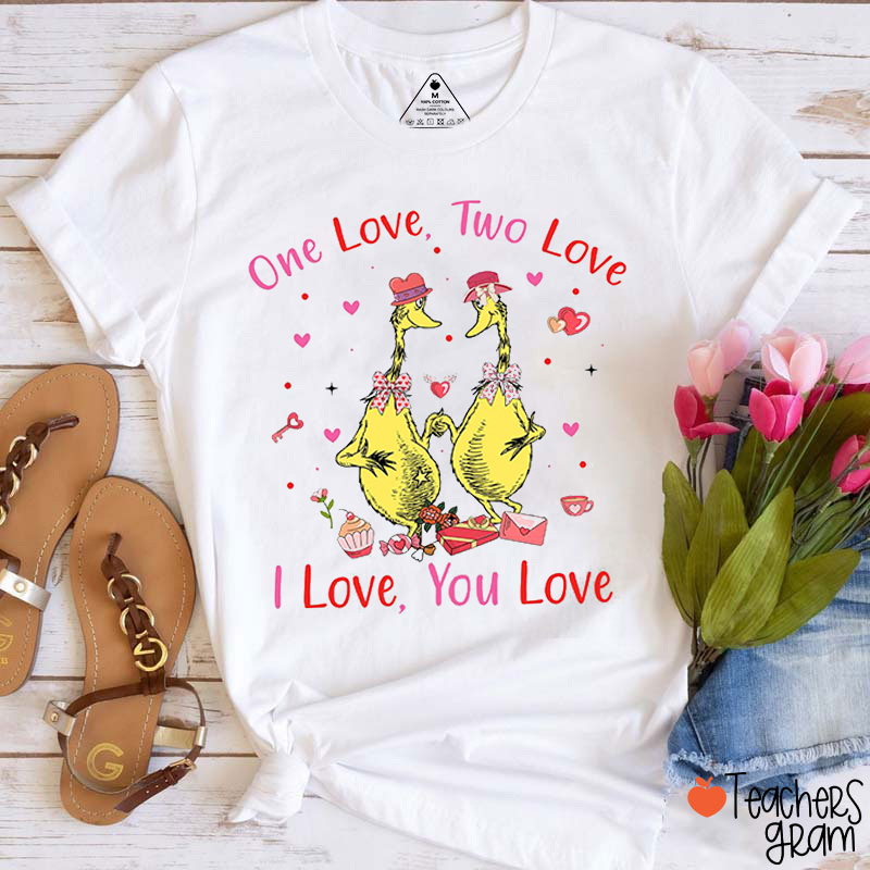 One Love Two Love I Love You Love Teacher T-Shirt