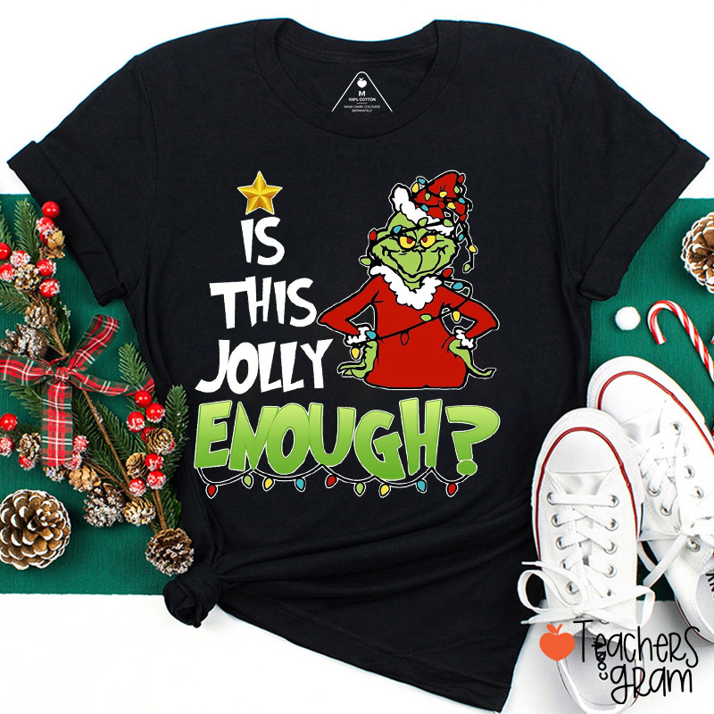 Is This Jolly Enough Green Guy Teacher T-Shirt