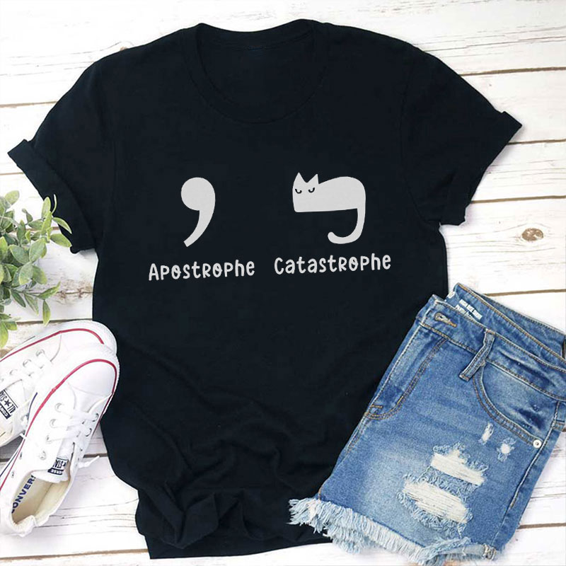 Apostrophe Catastrophe Teacher T-Shirt
