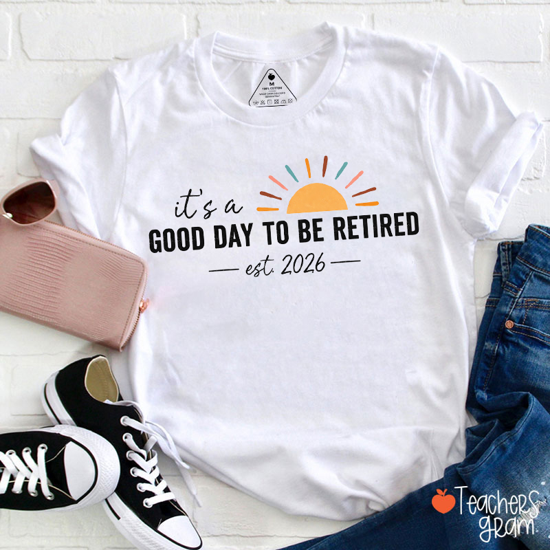 Personalized It's A Good Day To Be Retired Teacher T-Shirt