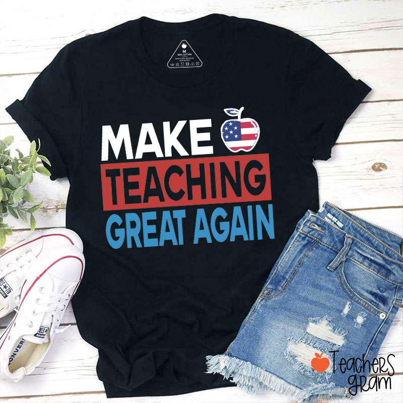 Make Teaching Great Again Teacher T-Shirt
