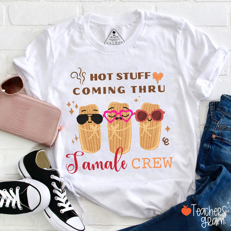 Hot Stuff Coming Thru Tamale Crew Spanish Teacher T-Shirt