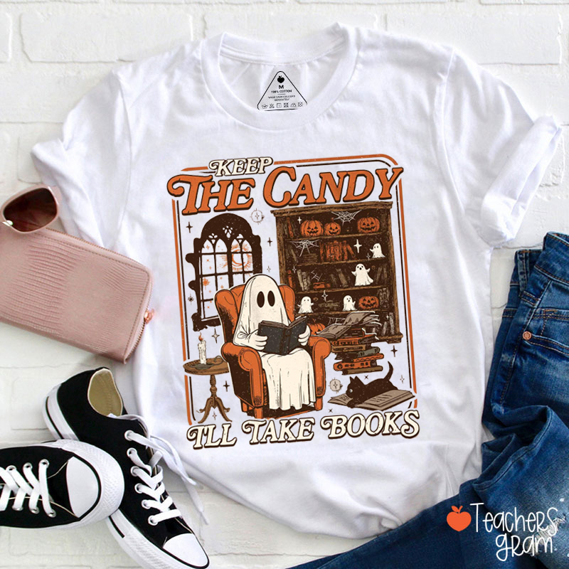 Keep The Candy I'll Take Books Teacher T-Shirt