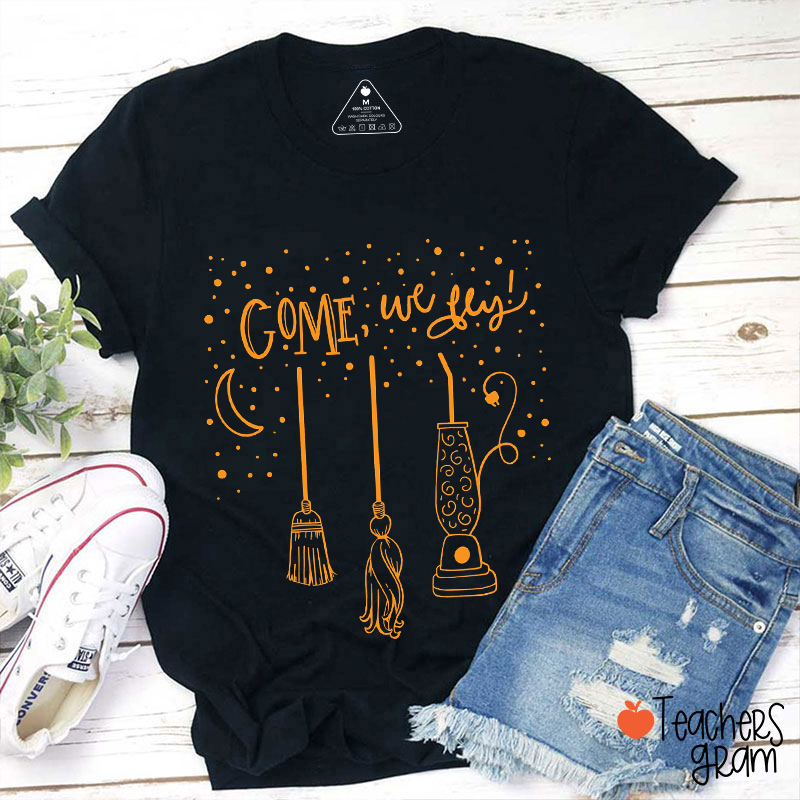 Come We Fly Halloween Teacher T-Shirt
