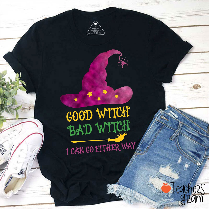 Good Witch Bad Witch I Can Go Either Way Teacher T-Shirt